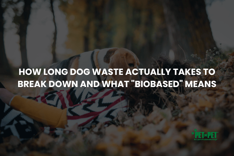 How Long Dog Waste Actually Takes to Break Down and What "Biobased" Means