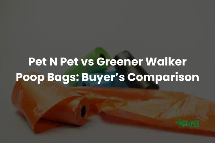 Pet N Pet vs Greener Walker Poop Bags: 2026 Buyer’s Comparison